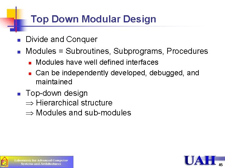 Top Down Modular Design n n Divide and Conquer Modules = Subroutines, Subprograms, Procedures