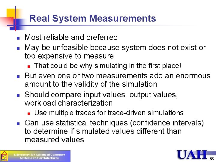 Real System Measurements n n Most reliable and preferred May be unfeasible because system