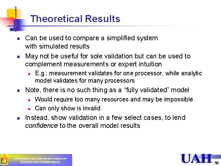 Theoretical Results n n Can be used to compare a simplified system with simulated