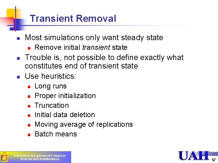 Transient Removal n Most simulations only want steady state n n n Remove initial