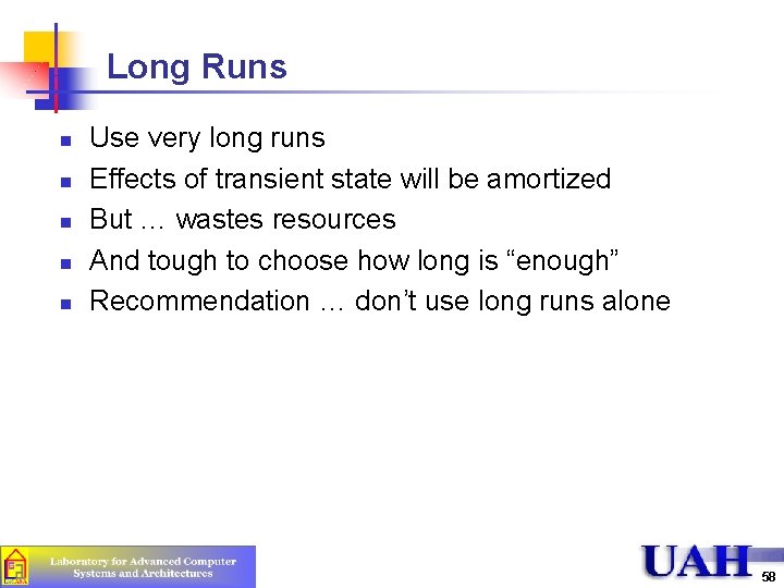 Long Runs n n n Use very long runs Effects of transient state will