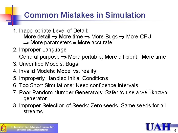 Common Mistakes in Simulation 1. Inappropriate Level of Detail: More detail Þ More time