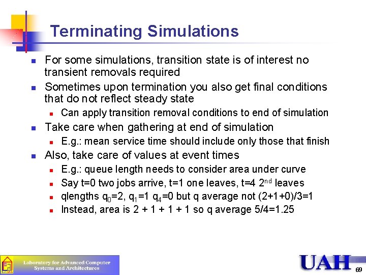 Terminating Simulations n n For some simulations, transition state is of interest no transient