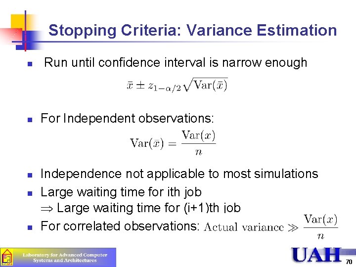 Stopping Criteria: Variance Estimation n n Run until confidence interval is narrow enough For