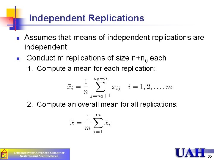 Independent Replications n n Assumes that means of independent replications are independent Conduct m