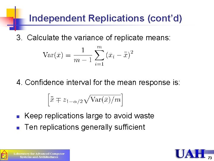 Independent Replications (cont’d) 3. Calculate the variance of replicate means: 4. Confidence interval for