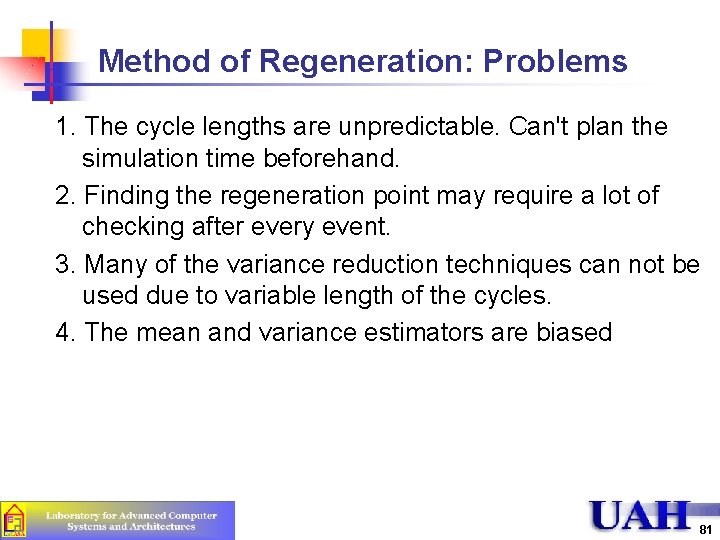 Method of Regeneration: Problems 1. The cycle lengths are unpredictable. Can't plan the simulation