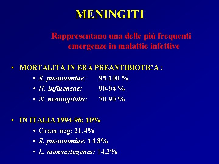 MENINGITI Rappresentano una delle più frequenti emergenze in malattie infettive • MORTALITÀ IN ERA MENINGITI Rappresentano una delle più frequenti emergenze in malattie infettive • MORTALITÀ IN ERA