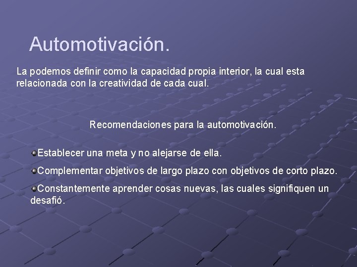 Automotivación. La podemos definir como la capacidad propia interior, la cual esta relacionada con