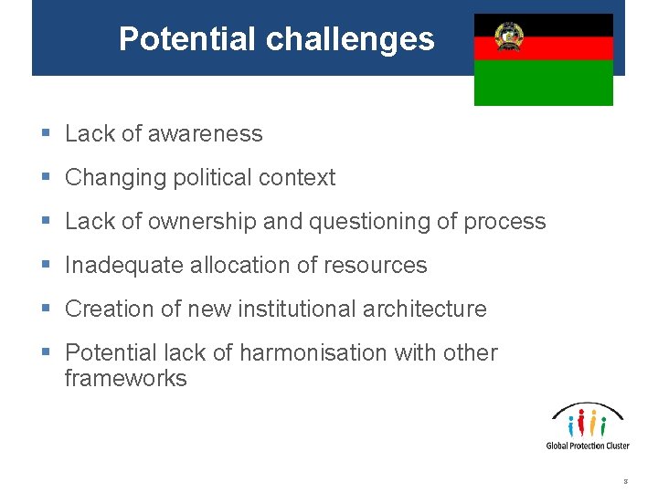 Potential challenges § Lack of awareness § Changing political context § Lack of ownership