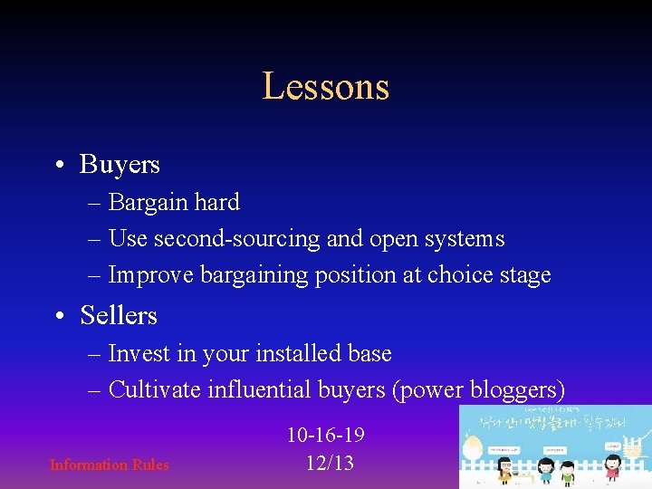 Lessons • Buyers – Bargain hard – Use second-sourcing and open systems – Improve