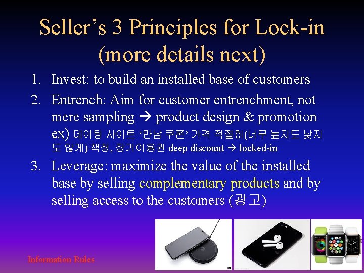 Seller’s 3 Principles for Lock-in (more details next) 1. Invest: to build an installed