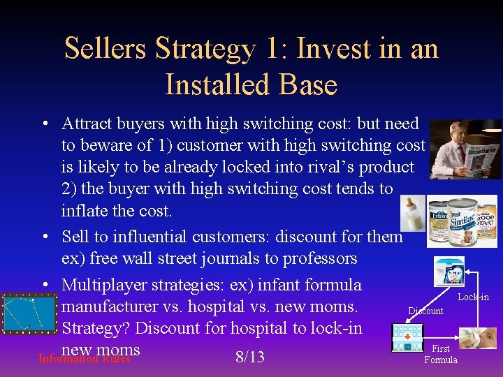 Sellers Strategy 1: Invest in an Installed Base • Attract buyers with high switching