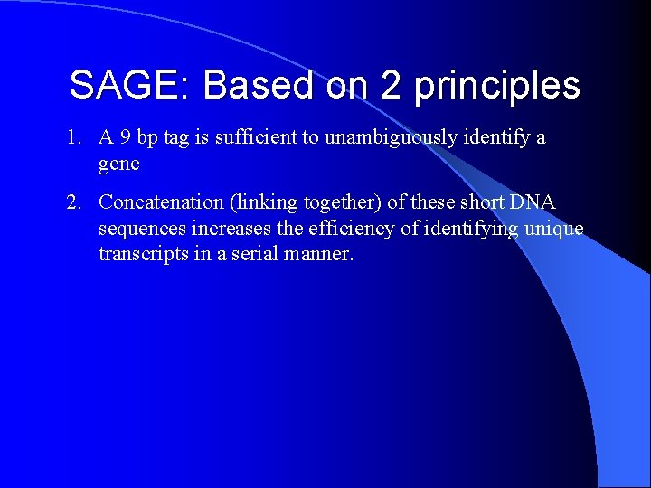 SAGE: Based on 2 principles 1. A 9 bp tag is sufficient to unambiguously