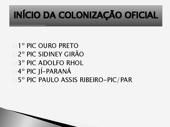 INÍCIO DA COLONIZAÇÃO OFICIAL � 1º � 2º � 3º � 4º � 5º