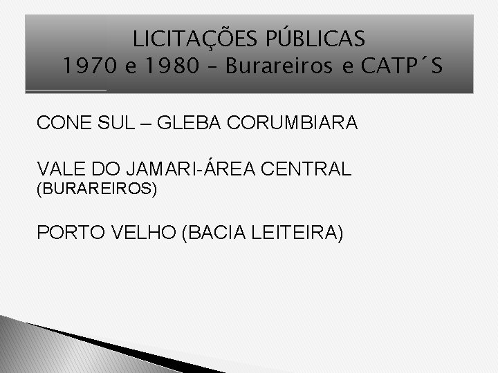 LICITAÇÕES PÚBLICAS 1970 e 1980 – Burareiros e CATP´S CONE SUL – GLEBA CORUMBIARA