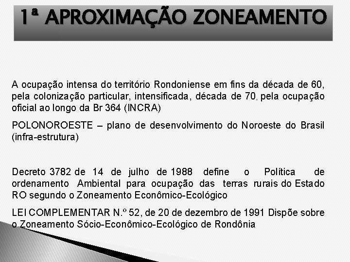 1ª APROXIMAÇÃO ZONEAMENTO A ocupação intensa do território Rondoniense em fins da década de