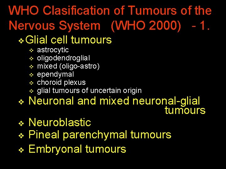 WHO Clasification of Tumours of the Nervous System (WHO 2000) - 1. v Glial