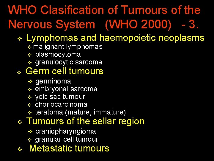 WHO Clasification of Tumours of the Nervous System (WHO 2000) - 3. v Lymphomas