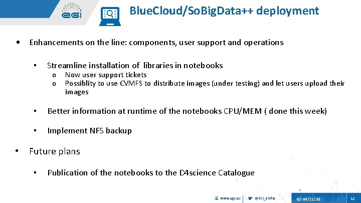 Blue. Cloud/So. Big. Data++ deployment • • Enhancements on the line: components, user support