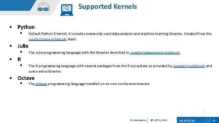 Supported Kernels • Python ▪ Default Python 3 kernel, it includes commonly used data