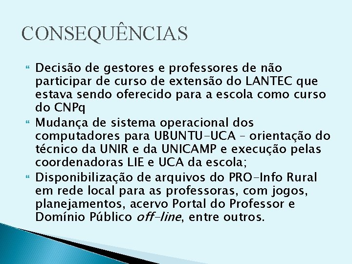 CONSEQUÊNCIAS Decisão de gestores e professores de não participar de curso de extensão do