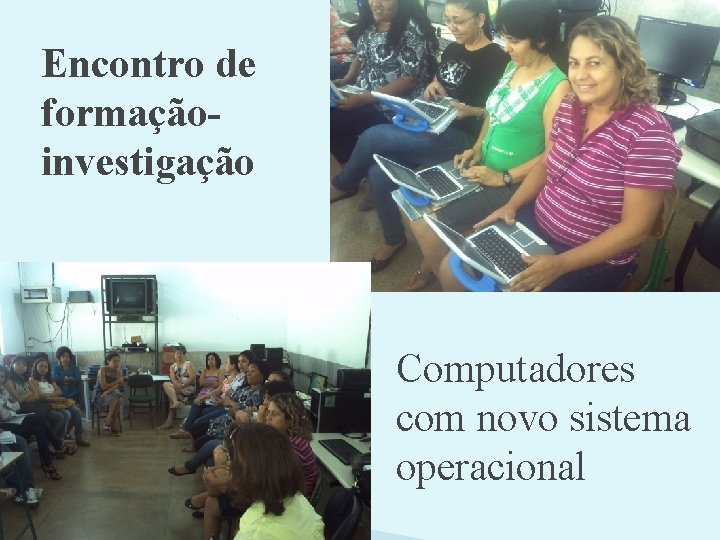 Encontro de formaçãoinvestigação Computadores com novo sistema operacional 