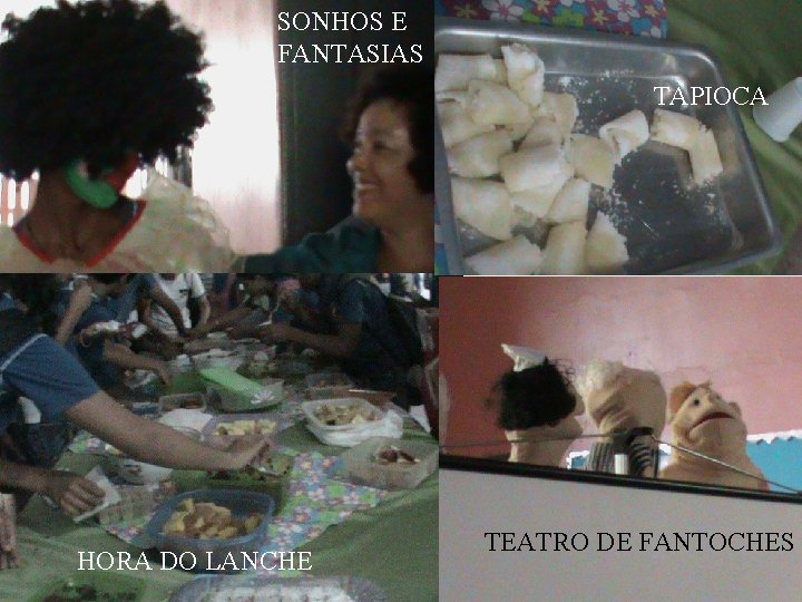 SONHOS E FANTASIAS TAPIOCA HORA DO LANCHE TEATRO DE FANTOCHES 