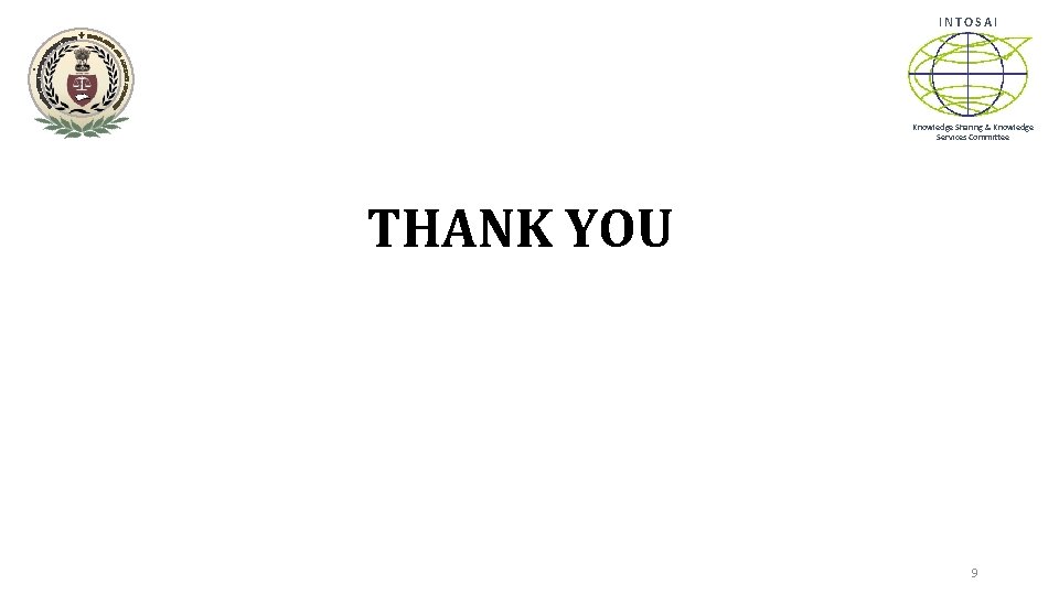 INTOSAI Knowledge Sharing & Knowledge Services Committee THANK YOU 9 