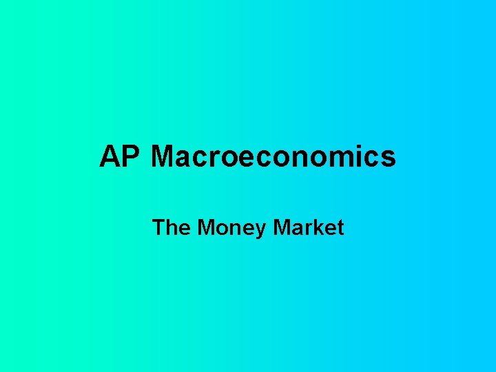 AP Macroeconomics The Money Market 