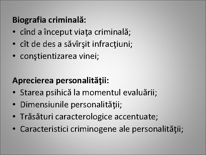 Biografia criminală: • cînd a început viaţa criminală; • cît de des a săvîrşit