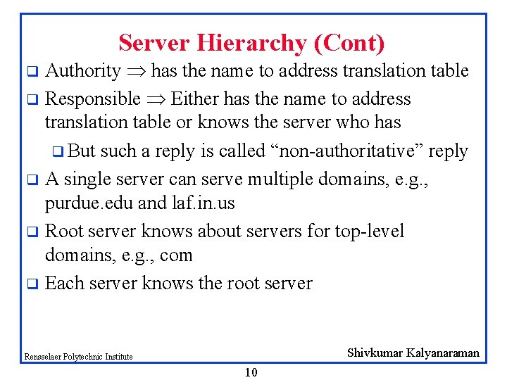 Server Hierarchy (Cont) Authority has the name to address translation table q Responsible Either Server Hierarchy (Cont) Authority has the name to address translation table q Responsible Either