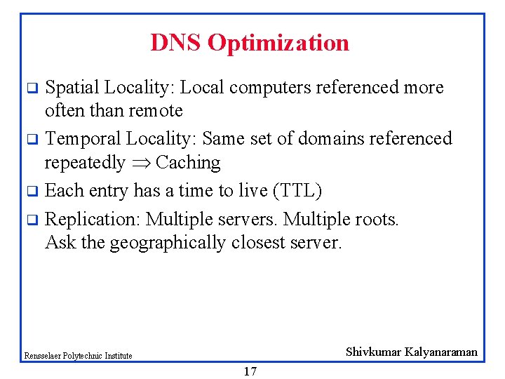 DNS Optimization Spatial Locality: Local computers referenced more often than remote q Temporal Locality: DNS Optimization Spatial Locality: Local computers referenced more often than remote q Temporal Locality: