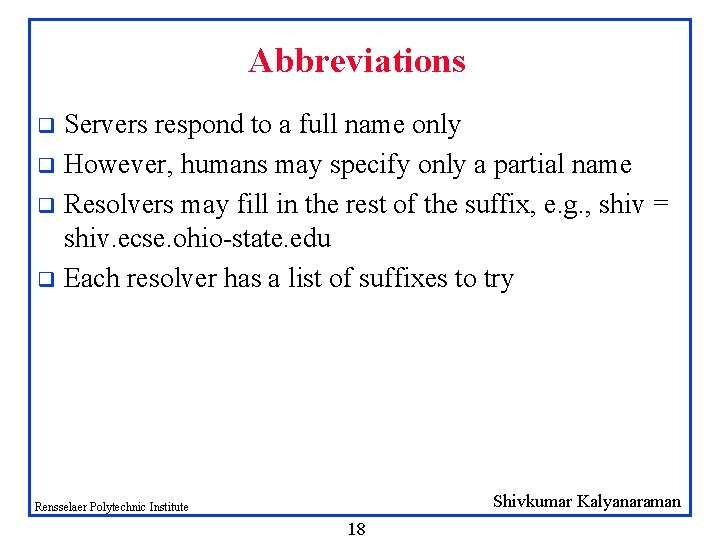 Abbreviations Servers respond to a full name only q However, humans may specify only Abbreviations Servers respond to a full name only q However, humans may specify only
