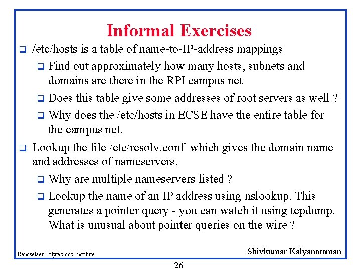 Informal Exercises q q /etc/hosts is a table of name-to-IP-address mappings q Find out Informal Exercises q q /etc/hosts is a table of name-to-IP-address mappings q Find out