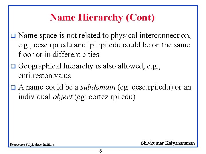 Name Hierarchy (Cont) Name space is not related to physical interconnection, e. g. , Name Hierarchy (Cont) Name space is not related to physical interconnection, e. g. ,