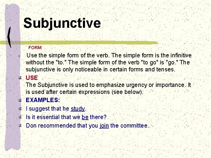 Subjunctive FORM Use the simple form of the verb. The simple form is the