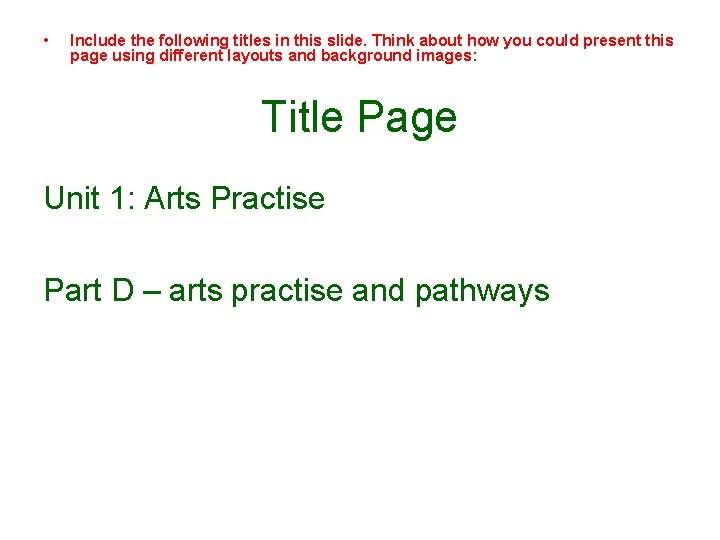  • Include the following titles in this slide. Think about how you could