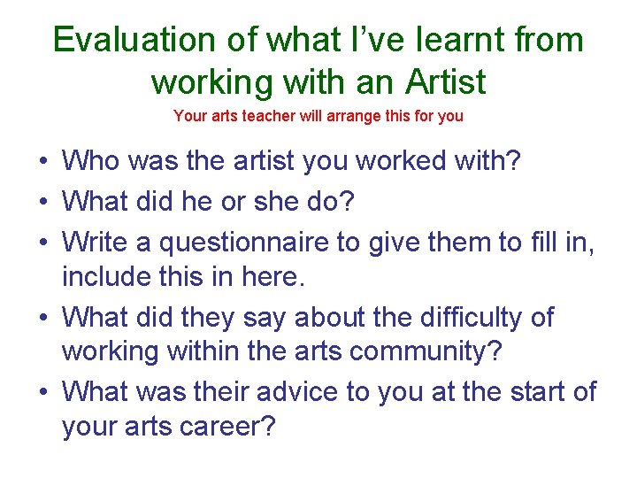Evaluation of what I’ve learnt from working with an Artist Your arts teacher will
