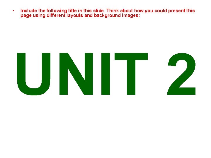  • Include the following title in this slide. Think about how you could