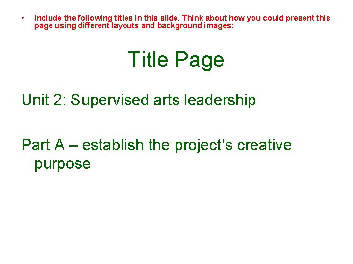  • Include the following titles in this slide. Think about how you could