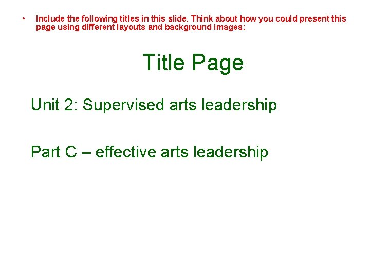  • Include the following titles in this slide. Think about how you could