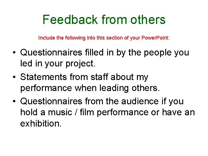 Feedback from others Include the following into this section of your Power. Point: •