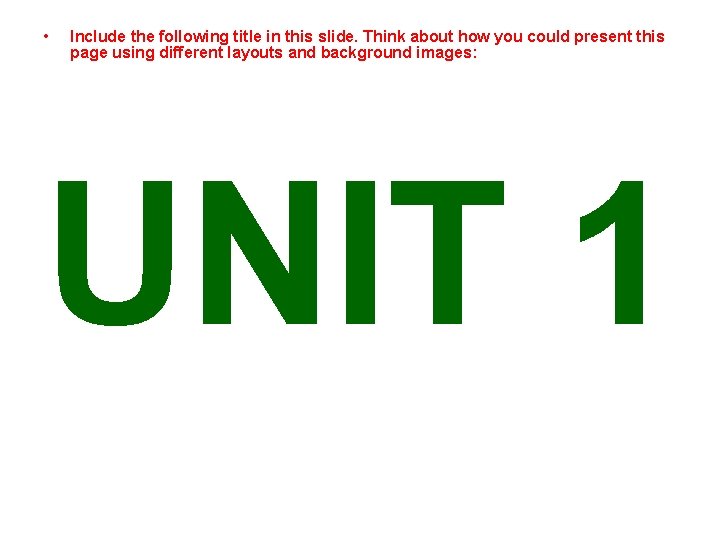  • Include the following title in this slide. Think about how you could