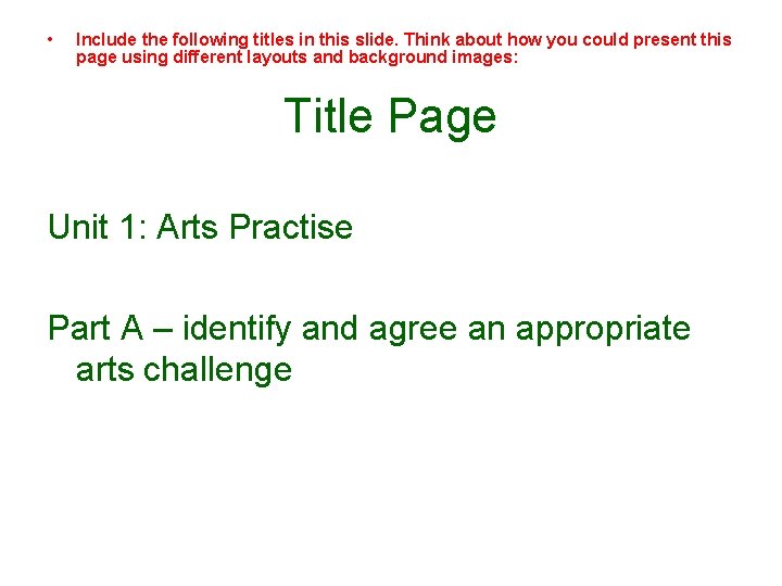  • Include the following titles in this slide. Think about how you could