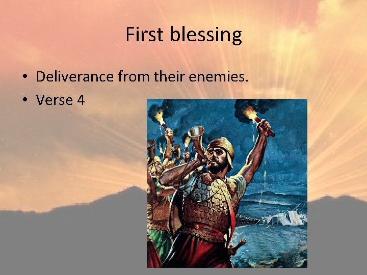 First blessing • Deliverance from their enemies. • Verse 4 