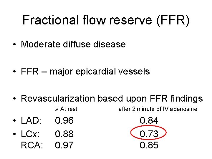 Fractional flow reserve (FFR) • Moderate diffuse disease • FFR – major epicardial vessels