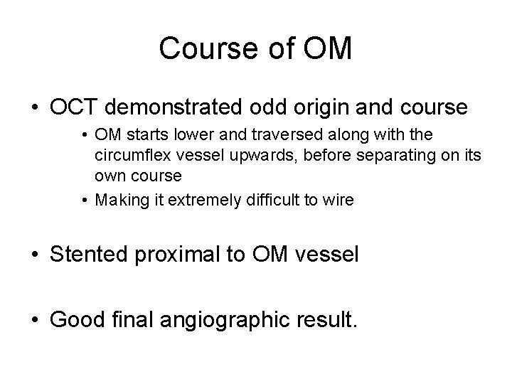 Course of OM • OCT demonstrated odd origin and course • OM starts lower