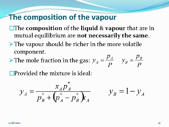 The composition of the vapour �The composition of the liquid & vapour that are