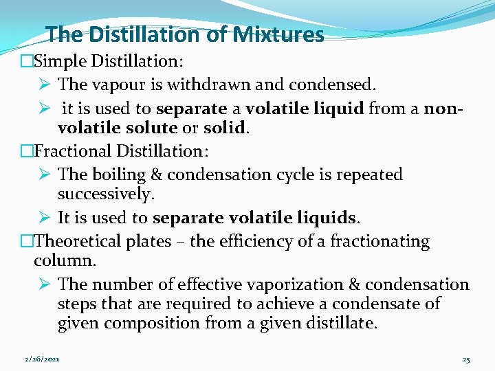 The Distillation of Mixtures �Simple Distillation: Ø The vapour is withdrawn and condensed. Ø